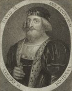 David II King of the Scotts.
