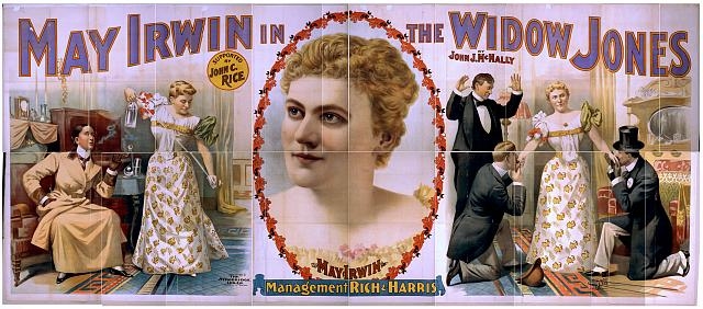 May Irwin in The widow Jones supported by John C. Rice.