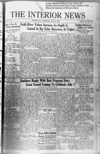 Wendnesday, June 23 1926 Edition of the Interior Newspaper, Gold-Silver Values Increasing as Topley Mines Dyke Discovery hits the news. Topley Ritchfield mining group  was founded by my maternal grandfather Frank H. Taylor.