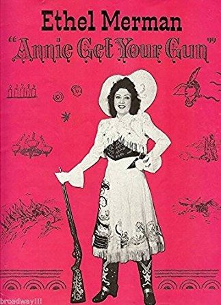 Ethel Merman's Annie Get Your Gun.