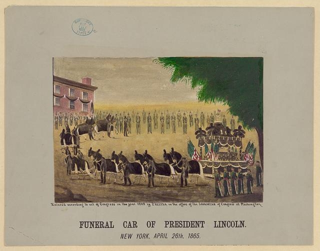 Funeral car of President Lincoln New York, April 26th, 1865.