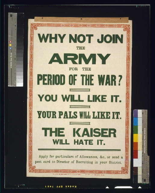 Why not join the army for the period of the war? You will...